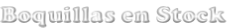 Boquillas en Stock