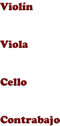 Violín   Viola   Cello   Contrabajo