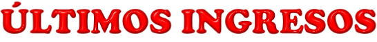 ÚLTIMOS INGRESOS